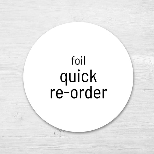 Foil Custom Circle REORDER